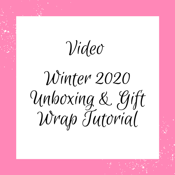 Video: Winter 2020 Unboxing & Gift Wrap Tutorial